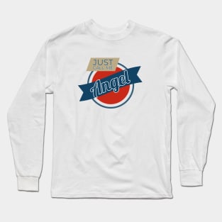 Just Call Me Angel Long Sleeve T-Shirt